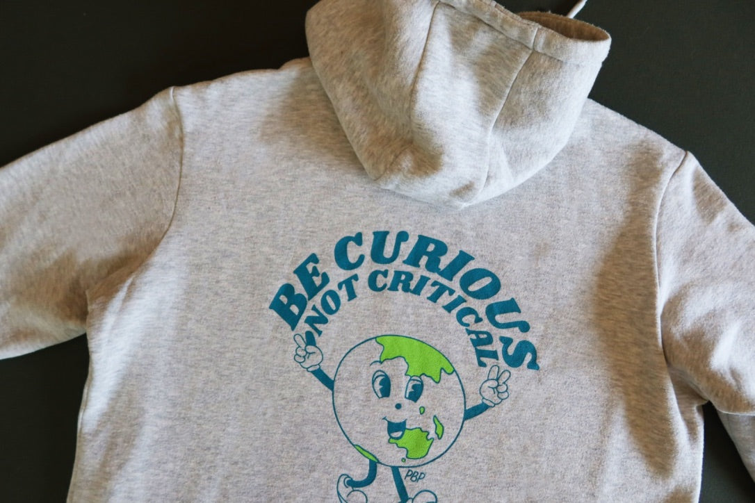 Be Curious Not Critical Sweatshirt